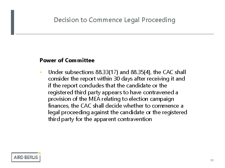 Decision to Commence Legal Proceeding Power of Committee • Under subsections 88. 33(17) and