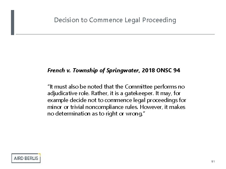 Decision to Commence Legal Proceeding French v. Township of Springwater, 2018 ONSC 94 “It