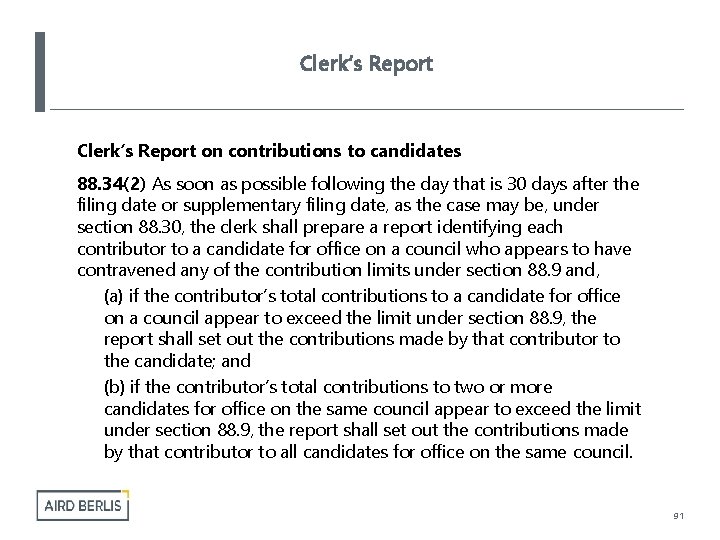 Clerk’s Report on contributions to candidates 88. 34(2) As soon as possible following the