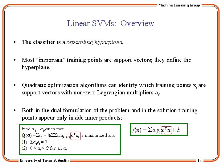 Machine Learning Group Linear SVMs: Overview • The classifier is a separating hyperplane. •