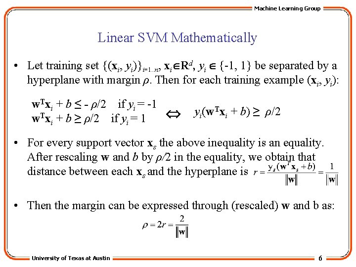 Machine Learning Group Linear SVM Mathematically • Let training set {(xi, yi)}i=1. . n,