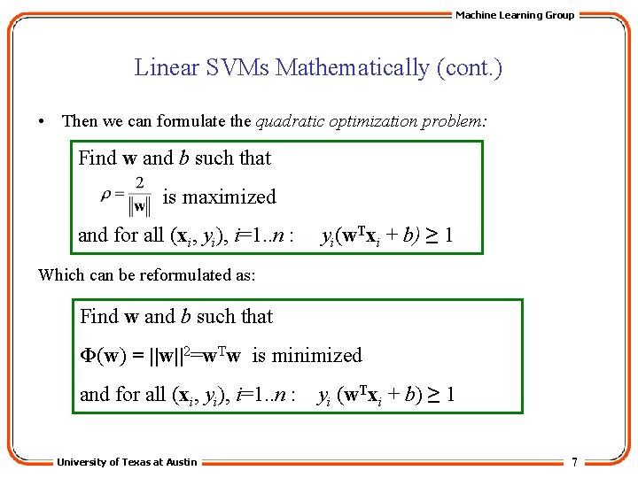 Machine Learning Group Linear SVMs Mathematically (cont. ) • Then we can formulate the