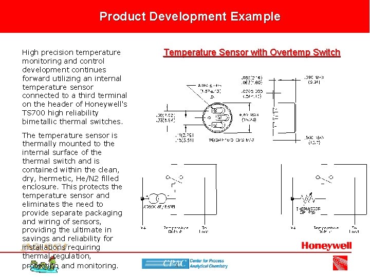 Product Development Example High precision temperature monitoring and control development continues forward utilizing an