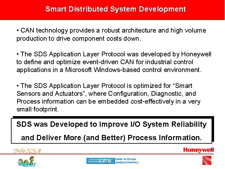 Smart Distributed System Development • CAN technology provides a robust architecture and high volume