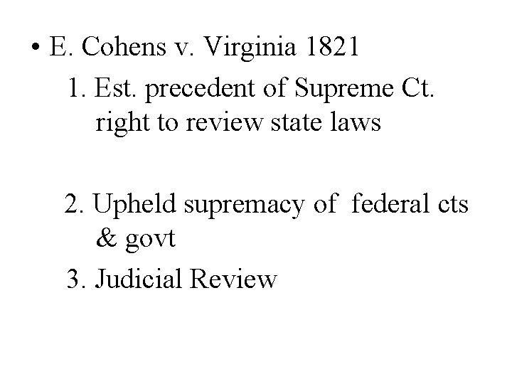  • E. Cohens v. Virginia 1821 1. Est. precedent of Supreme Ct. right