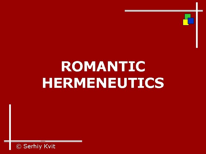 ROMANTIC HERMENEUTICS © Serhiy Kvit 