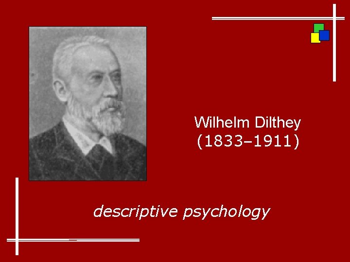 Wilhelm Dilthey (1833– 1911) descriptive psychology 