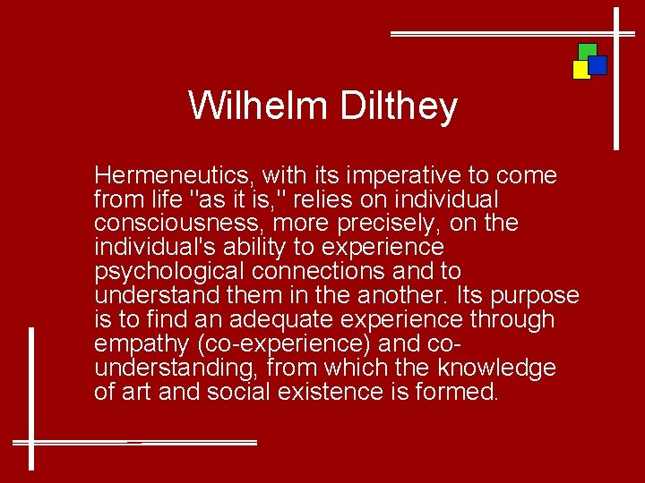 Wilhelm Dilthey Hermeneutics, with its imperative to come from life "as it is, "