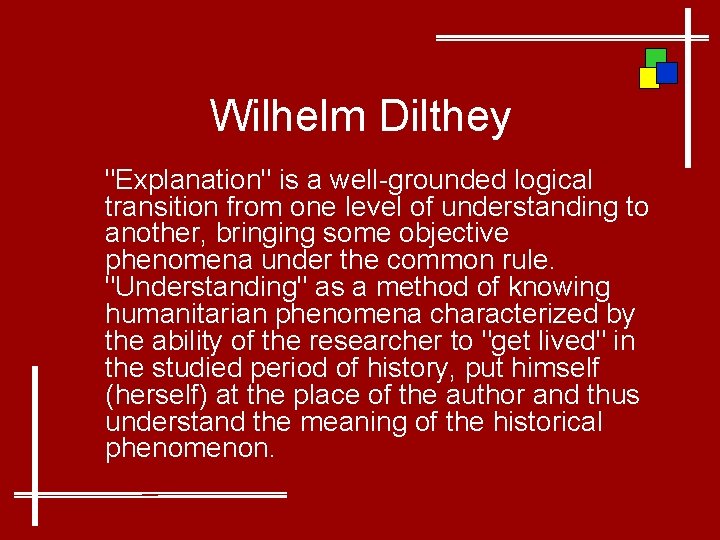Wilhelm Dilthey "Explanation" is a well-grounded logical transition from one level of understanding to