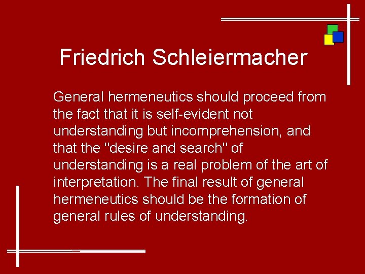 Friedrich Schleiermacher General hermeneutics should proceed from the fact that it is self-evident not
