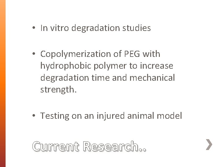  • In vitro degradation studies • Copolymerization of PEG with hydrophobic polymer to