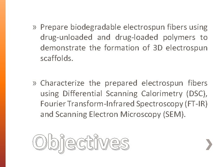» Prepare biodegradable electrospun fibers using drug-unloaded and drug-loaded polymers to demonstrate the formation
