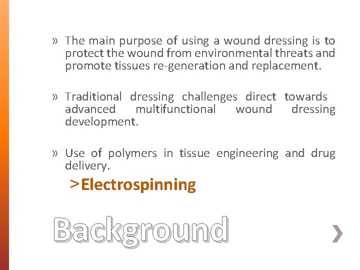 » The main purpose of using a wound dressing is to protect the wound