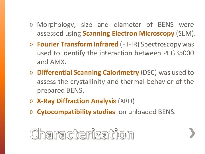 » Morphology, size and diameter of BENS were assessed using Scanning Electron Microscopy (SEM).