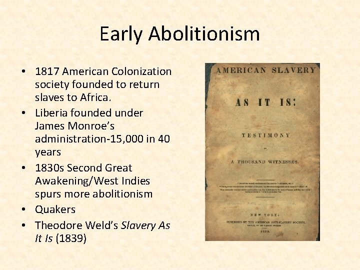 Early Abolitionism • 1817 American Colonization society founded to return slaves to Africa. •