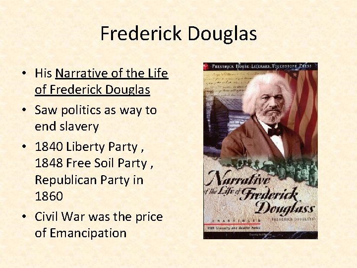 Frederick Douglas • His Narrative of the Life of Frederick Douglas • Saw politics