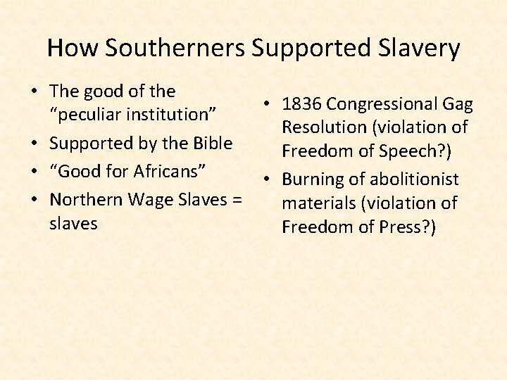 How Southerners Supported Slavery • The good of the “peculiar institution” • Supported by