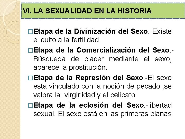 VI. LA SEXUALIDAD EN LA HISTORIA �Etapa de la Divinización del Sexo. -Existe el VI. LA SEXUALIDAD EN LA HISTORIA �Etapa de la Divinización del Sexo. -Existe el