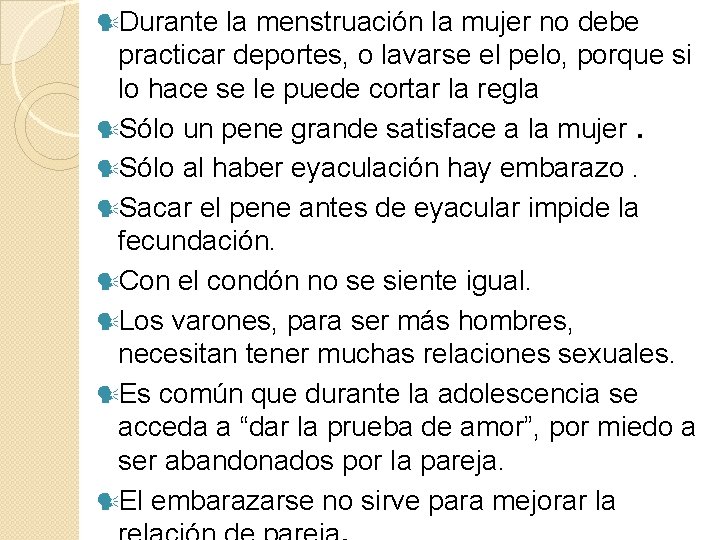 Durante la menstruación la mujer no debe practicar deportes, o lavarse el pelo, Durante la menstruación la mujer no debe practicar deportes, o lavarse el pelo,