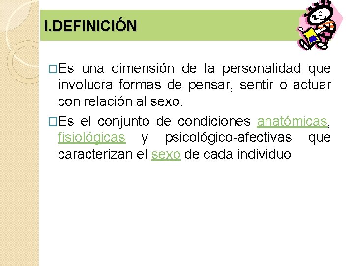 I. DEFINICIÓN �Es una dimensión de la personalidad que involucra formas de pensar, sentir I. DEFINICIÓN �Es una dimensión de la personalidad que involucra formas de pensar, sentir