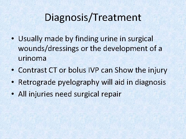 Diagnosis/Treatment • Usually made by finding urine in surgical wounds/dressings or the development of