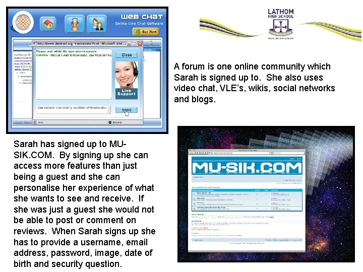 A forum is one online community which Sarah is signed up to. She also A forum is one online community which Sarah is signed up to. She also