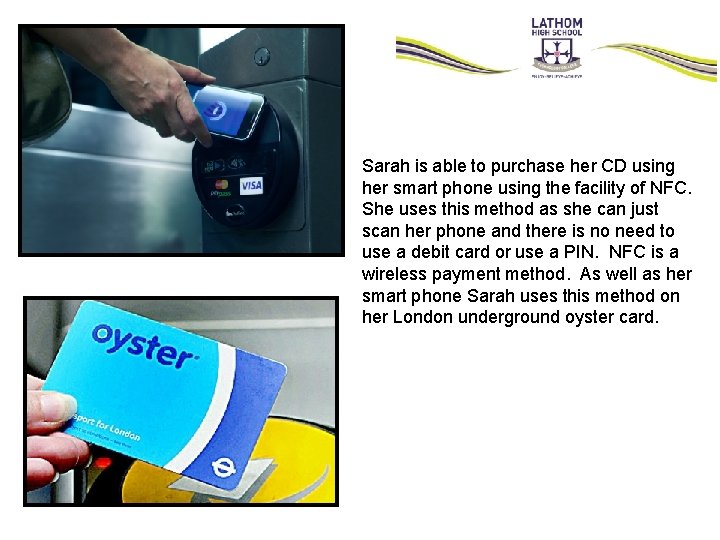 Sarah is able to purchase her CD using her smart phone using the facility Sarah is able to purchase her CD using her smart phone using the facility