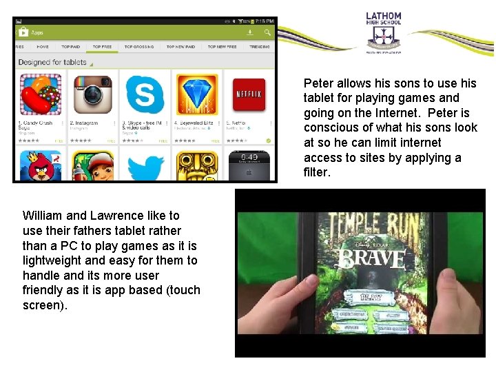 Peter allows his sons to use his tablet for playing games and going on Peter allows his sons to use his tablet for playing games and going on