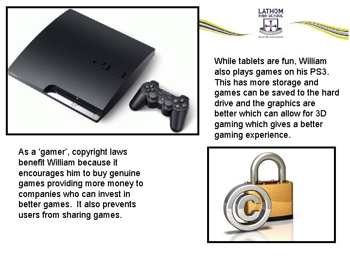 While tablets are fun, William also plays games on his PS 3. This has While tablets are fun, William also plays games on his PS 3. This has