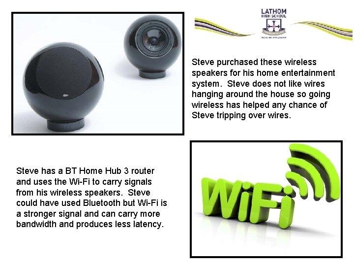 Steve purchased these wireless speakers for his home entertainment system. Steve does not like Steve purchased these wireless speakers for his home entertainment system. Steve does not like