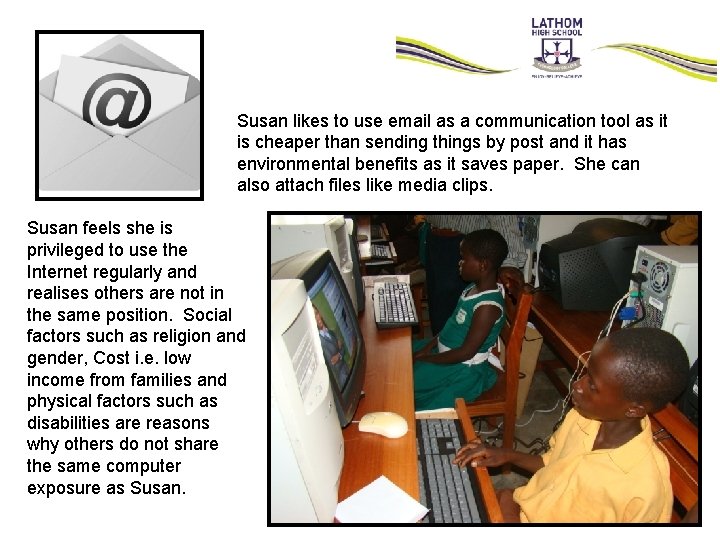 Susan likes to use email as a communication tool as it is cheaper than Susan likes to use email as a communication tool as it is cheaper than
