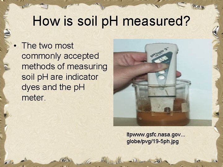 How is soil p. H measured? • The two most commonly accepted methods of