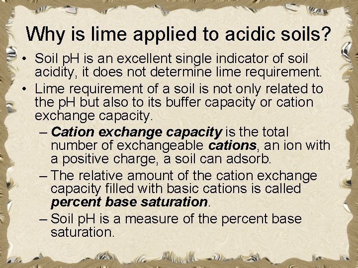 Why is lime applied to acidic soils? • Soil p. H is an excellent