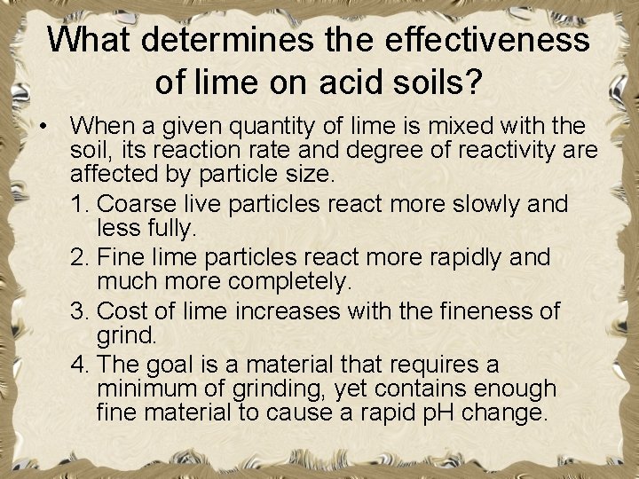 What determines the effectiveness of lime on acid soils? • When a given quantity