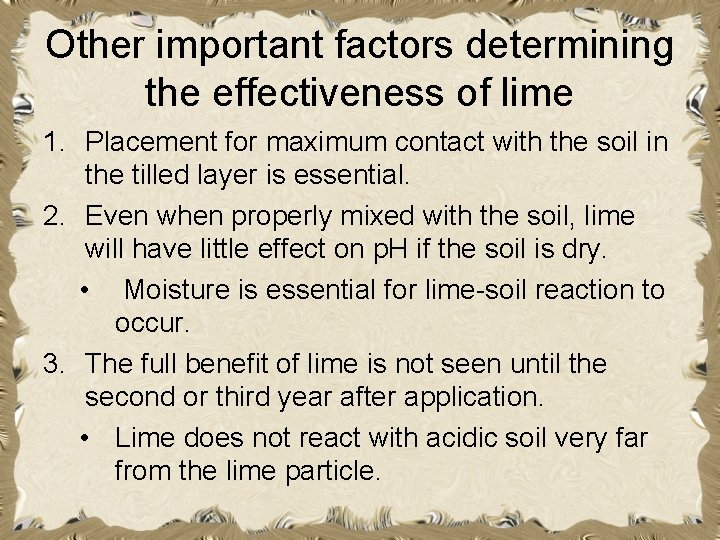 Other important factors determining the effectiveness of lime 1. Placement for maximum contact with