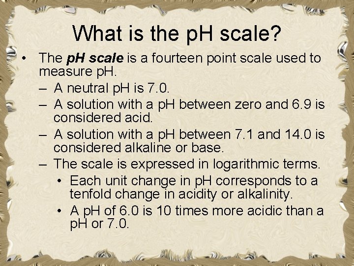 What is the p. H scale? • The p. H scale is a fourteen
