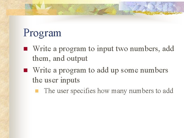 Program n n Write a program to input two numbers, add them, and output