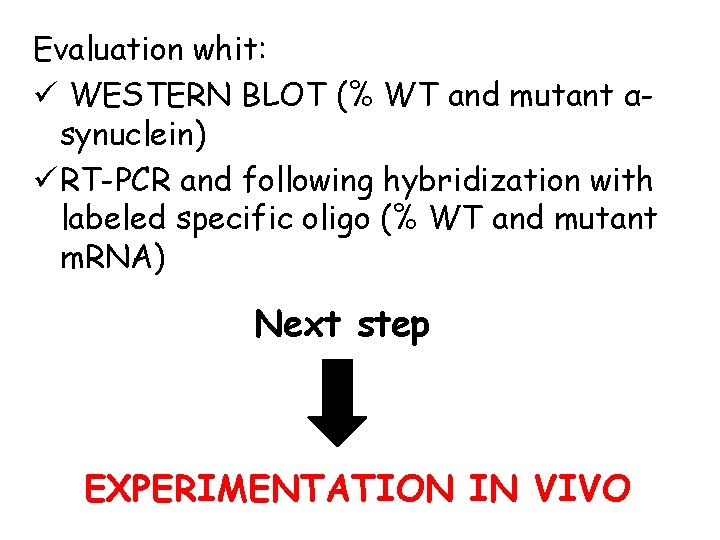 Evaluation whit: ü WESTERN BLOT (% WT and mutant αsynuclein) ü RT-PCR and following