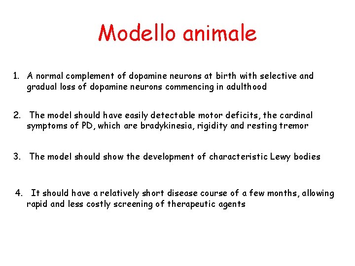 Modello animale 1. A normal complement of dopamine neurons at birth with selective and