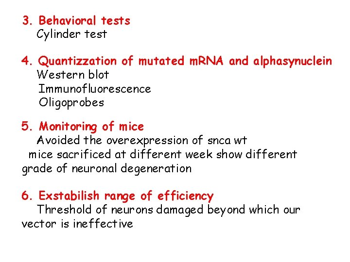 3. Behavioral tests Cylinder test 4. Quantizzation of mutated m. RNA and alphasynuclein Western