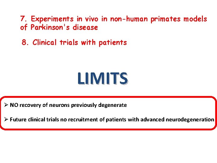 7. Experiments in vivo in non-human primates models of Parkinson's disease 8. Clinical trials