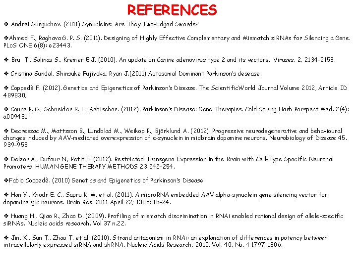 REFERENCES v Andrei Surguchov. (2011) Synucleins: Are They Two-Edged Swords? v. Ahmed F. ,