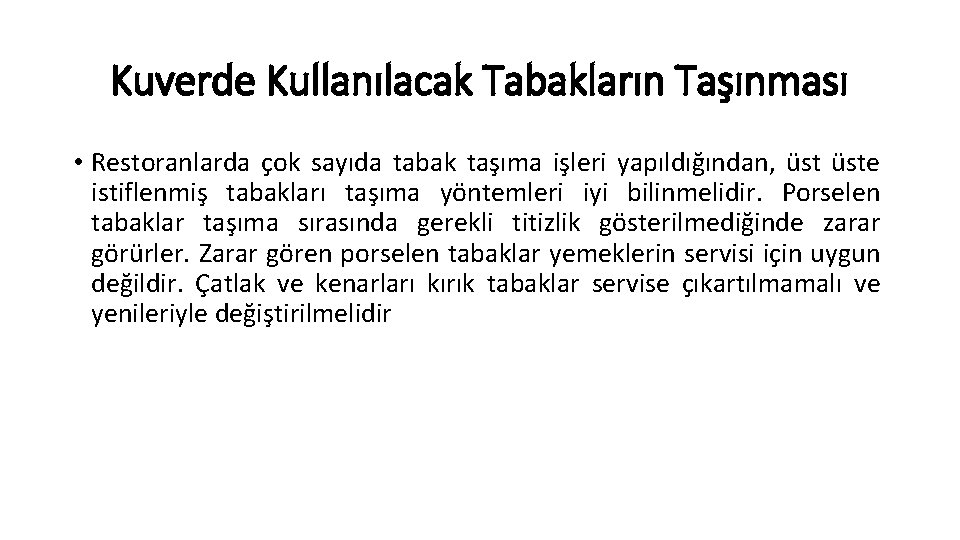 Kuverde Kullanılacak Tabakların Taşınması • Restoranlarda çok sayıda tabak taşıma işleri yapıldığından, üste istiflenmiş