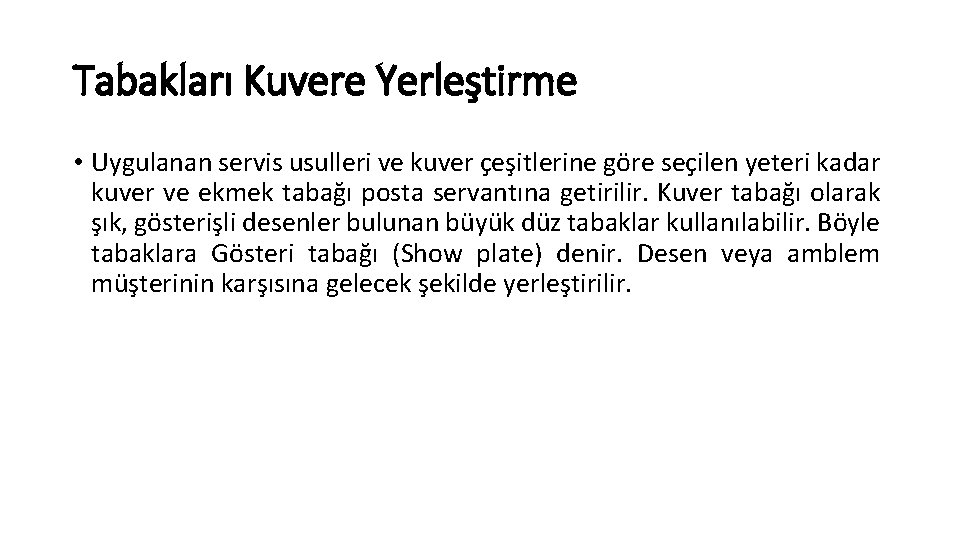 Tabakları Kuvere Yerleştirme • Uygulanan servis usulleri ve kuver çeşitlerine göre seçilen yeteri kadar