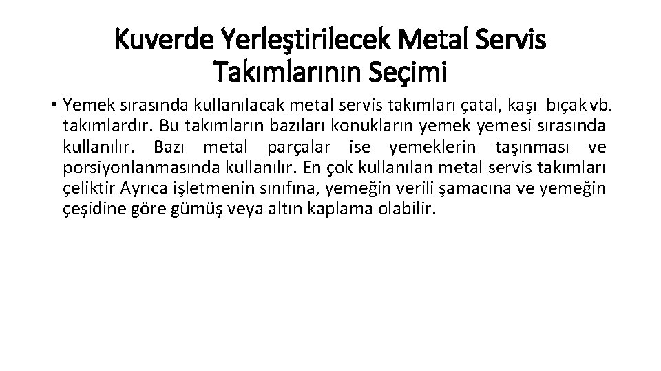 Kuverde Yerleştirilecek Metal Servis Takımlarının Seçimi • Yemek sırasında kullanılacak metal servis takımları çatal,