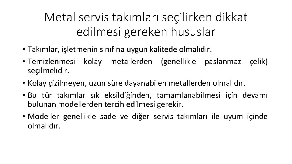 Metal servis takımları seçilirken dikkat edilmesi gereken hususlar • Takımlar, işletmenin sınıfına uygun kalitede