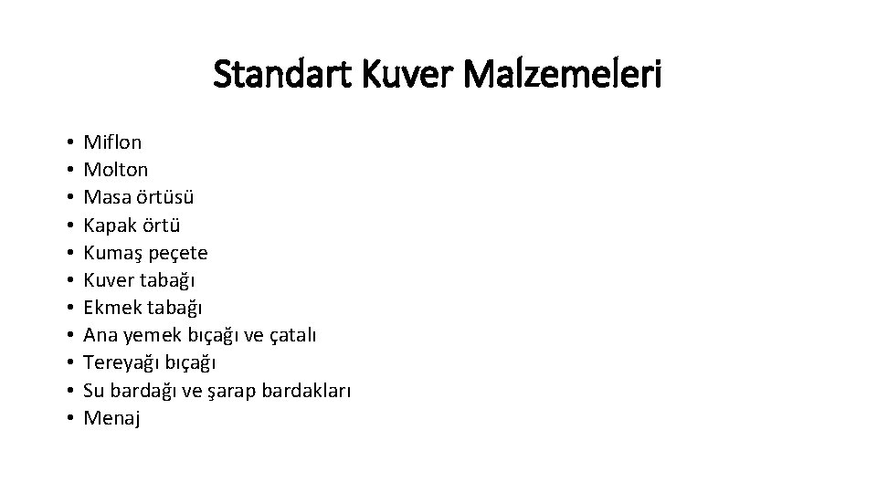 Standart Kuver Malzemeleri • • • Miflon Molton Masa örtüsü Kapak örtü Kumaş peçete