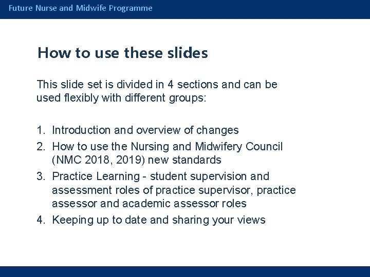Future Nurse and Midwife Programme How to use these slides This slide set is