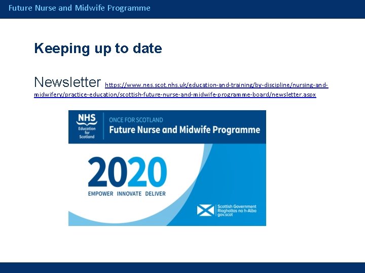 Future Nurse and Midwife Programme Keeping up to date Newsletter https: //www. nes. scot.