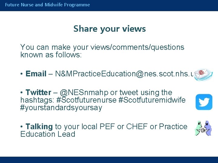 Future Nurse and Midwife Programme Share your views You can make your views/comments/questions known